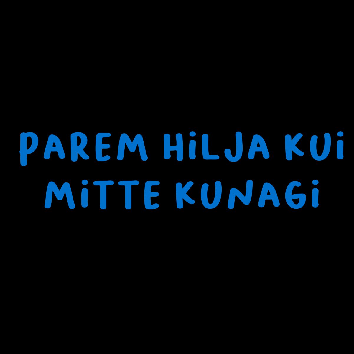 Mustad UNISEX T-särgid "Parem hilja kui"