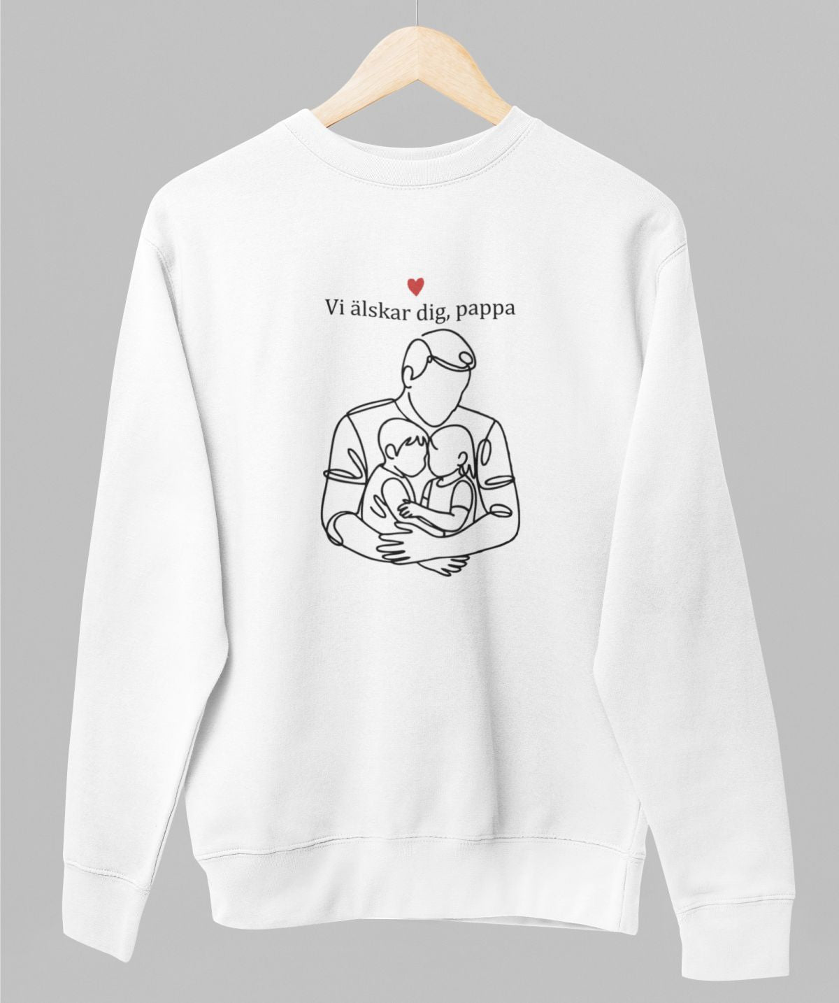Vit UNISEX tröja “Vi älskar dig, pappa”