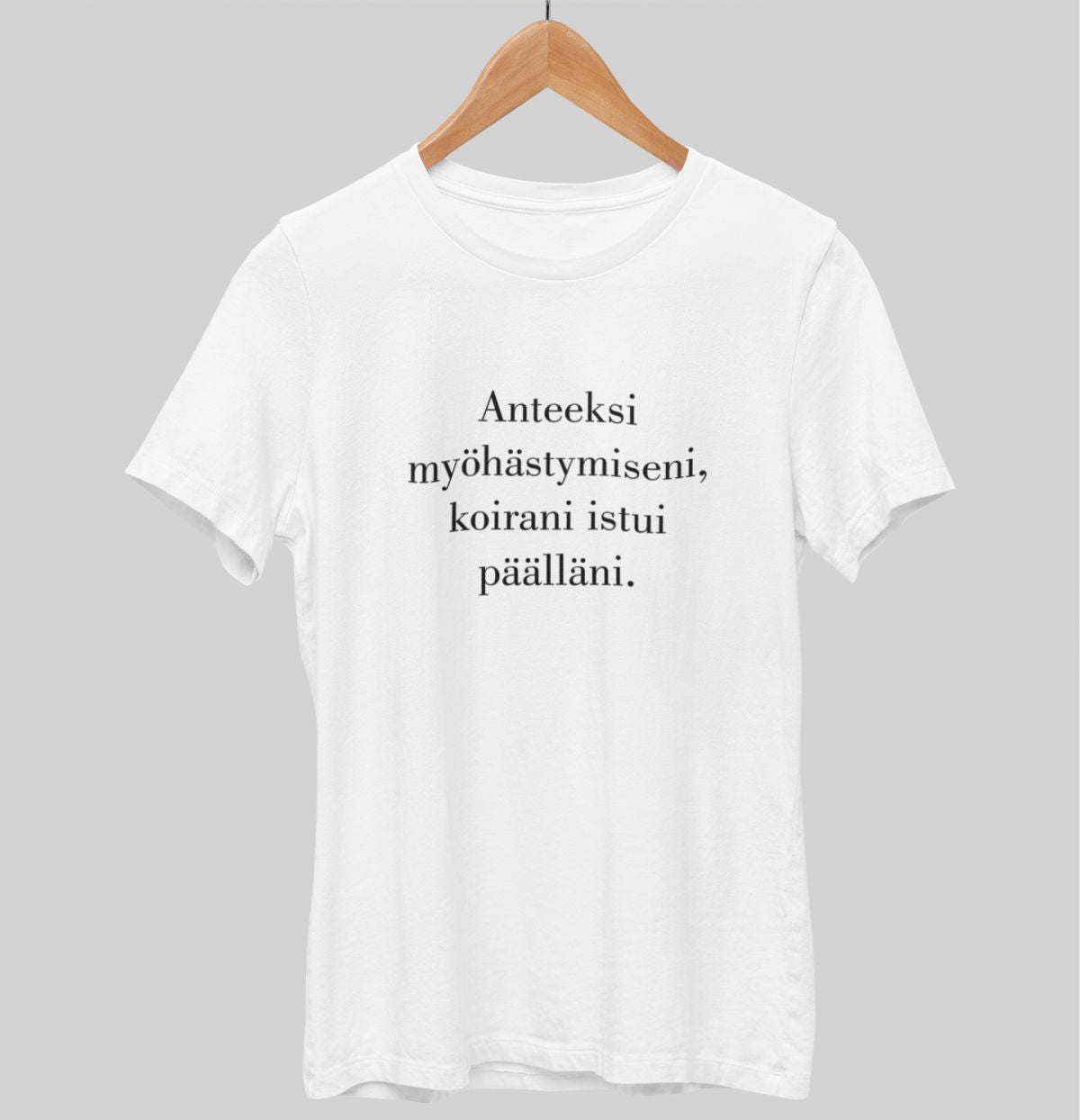 Valkoiset unisex T-paidat "Anteeksi myöhästymiseni, koirani istui päälläni"