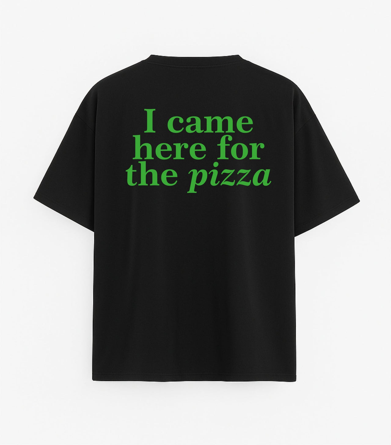 JUODI OVERSIZED MARŠKINĖLIAI "I CAME HERE FOR THE PIZZA"