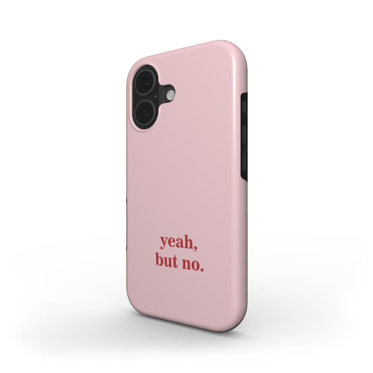 Tough Phone Case "Yeah, but no"