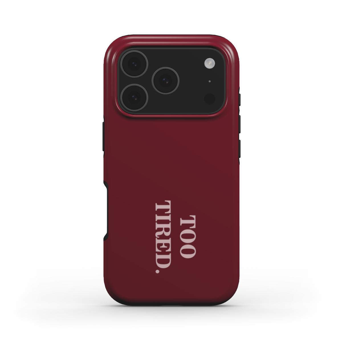Tough Phone Case "Too tired"