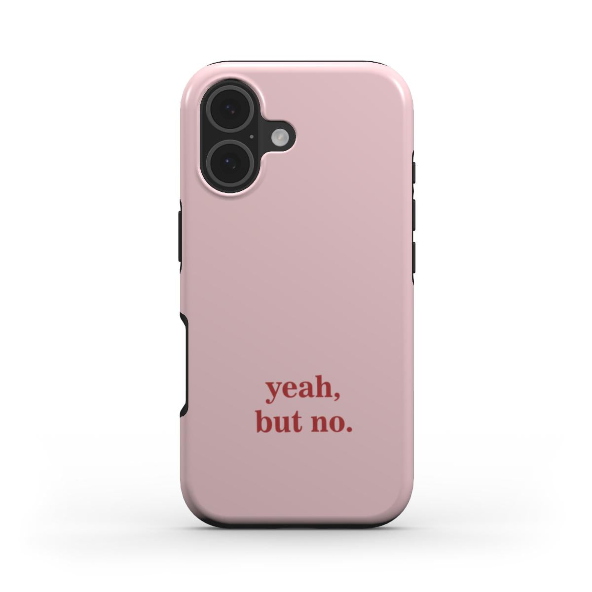 Tough Phone Case "Yeah, but no"
